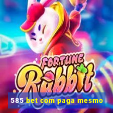 585 bet com paga mesmo